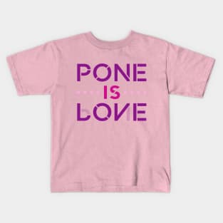 Pone is Love in Dark Colors Kids T-Shirt